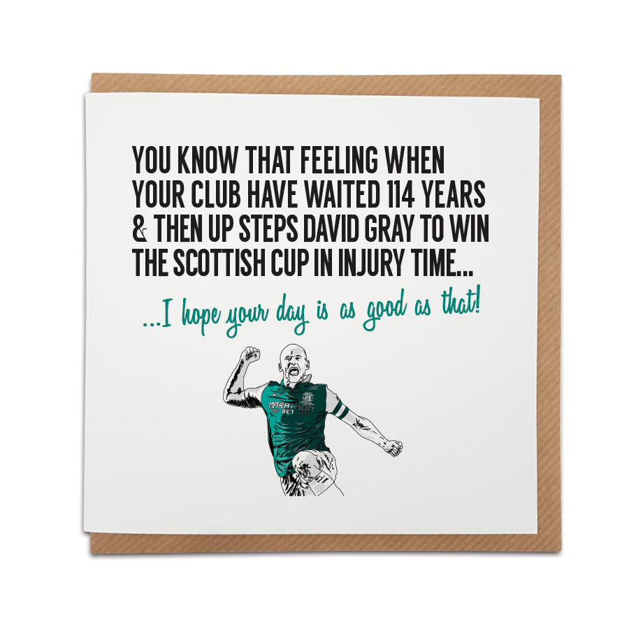 Hibernian FC Football Fan Card featuring David Gray | Scottish Cup Victory | Option 2: I hope your day is as good as that! | Local Lingo