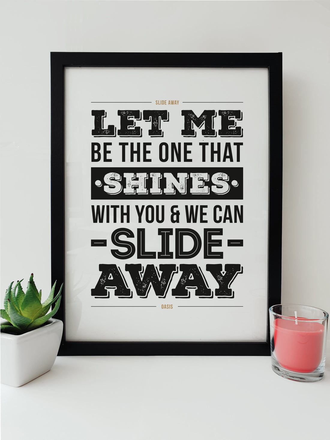 Oasis "Slide Away" Lyrics Print by Local Lingo, featuring bold text from the iconic song "Slide Away" with black and white design in a black frame.