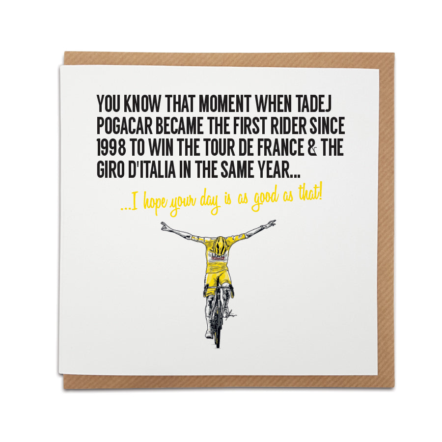 Greeting card by Local Lingo featuring a hand-drawn illustration of Tadej Pogačar celebrating his victory in the Tour de France and Giro d'Italia, with the text "I hope your day is as good as that!", designed on high-quality card stock.