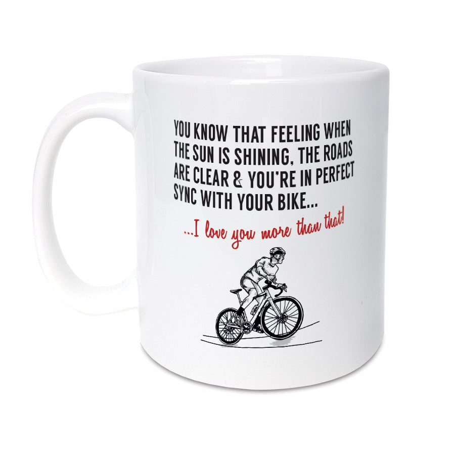 Cycling Enthusiast Mug with Illustration of Cyclist - That Feeling When the Sun is Shining and Roads are Clear - 11oz Ceramic Cup from Local Lingo