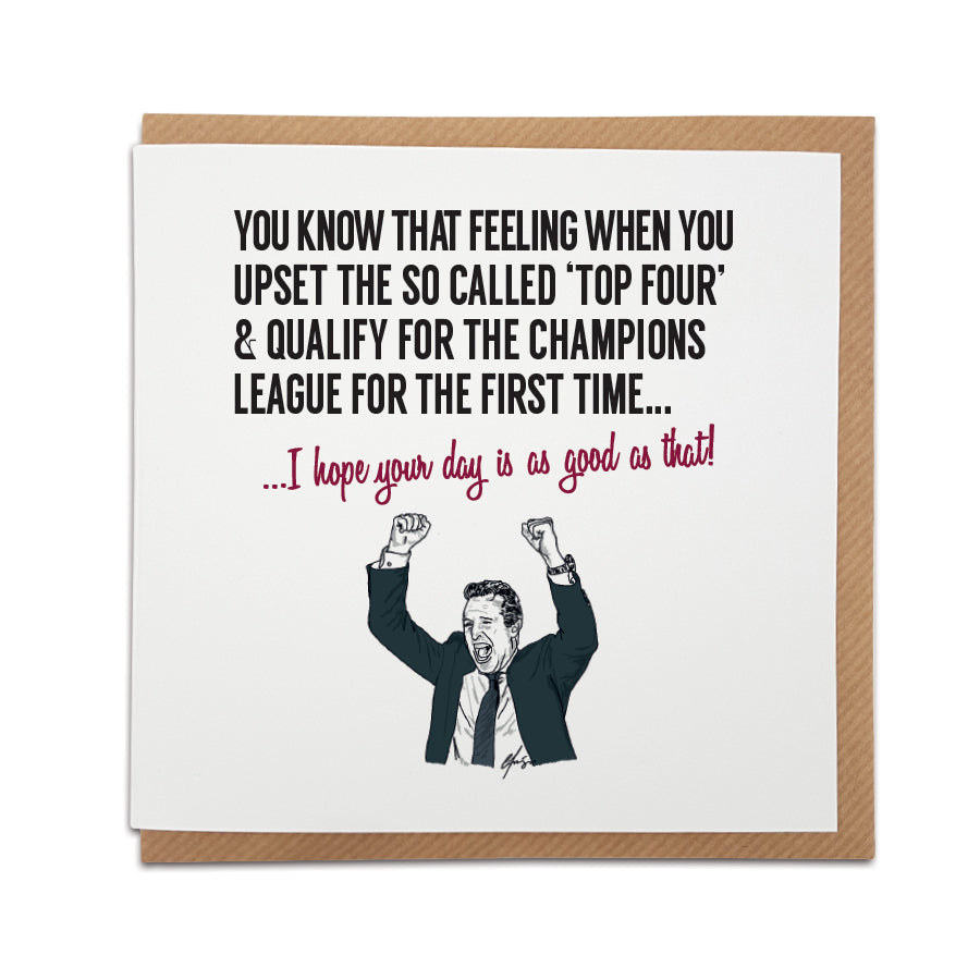 Aston Villa greeting card with Unai Emery celebrating, text reads 'You know that feeling when you upset the so-called ‘Top Four’ & qualify for the Champions League for the first time... I hope your day is as good as that!' - Local Lingo.