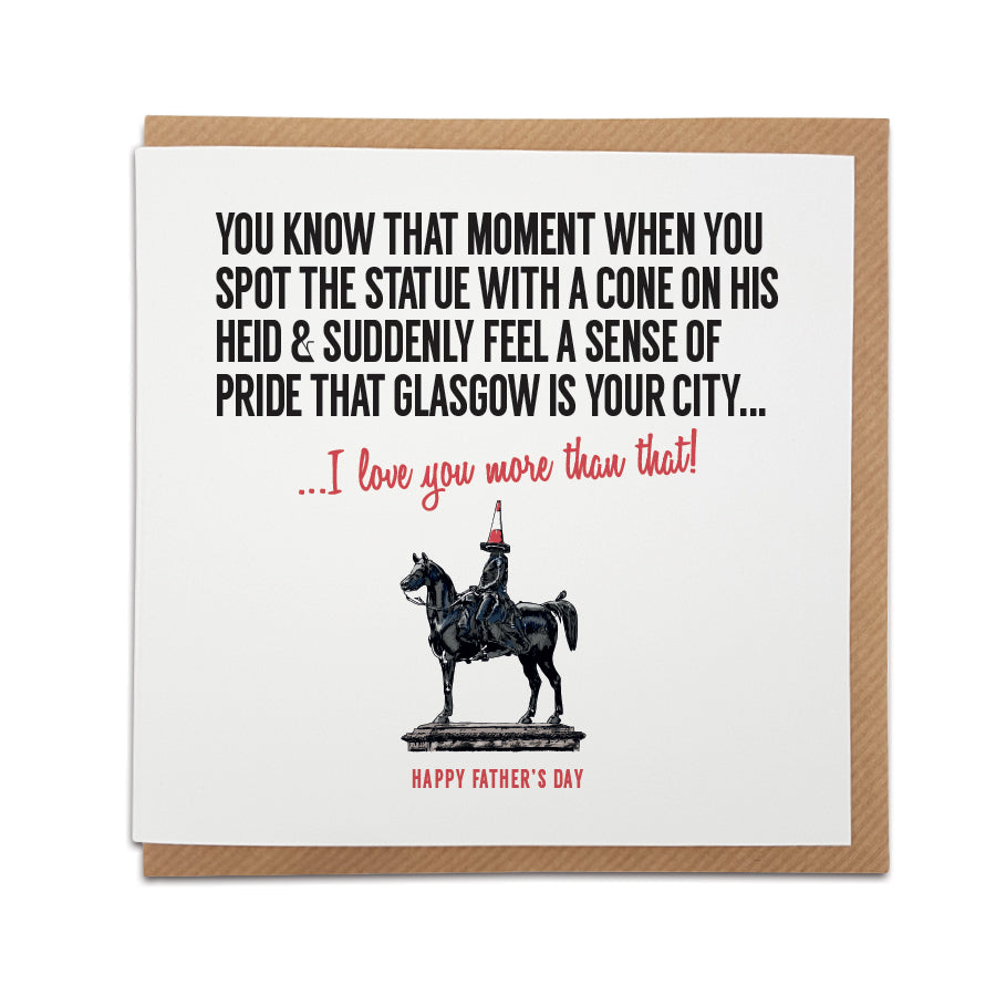 Father's Day greeting card by Local Lingo featuring a hand-drawn illustration of the Duke of Wellington statue in Glasgow with a traffic cone on his head, with the text "I love you more than that!", designed on high-quality card stock.