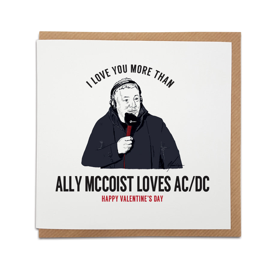 "Funny Ally McCoist Valentine’s Day card featuring the quote 'I Love You More Than Ally McCoist Loves AC/DC' with a hand-drawn illustration of McCoist holding a microphone, perfect for football fans and music lovers."