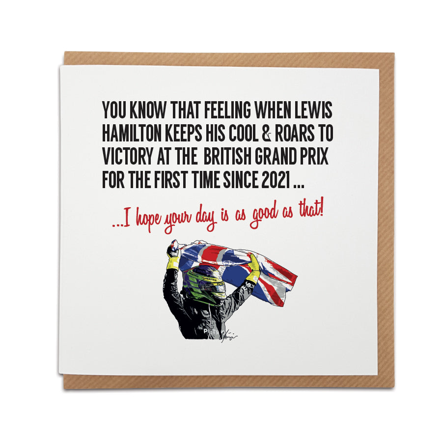 Greeting card by Local Lingo featuring a hand-drawn illustration of Lewis Hamilton celebrating his victory at the British Grand Prix, with the text "I hope your day is as good as that!", designed on high-quality card stock.