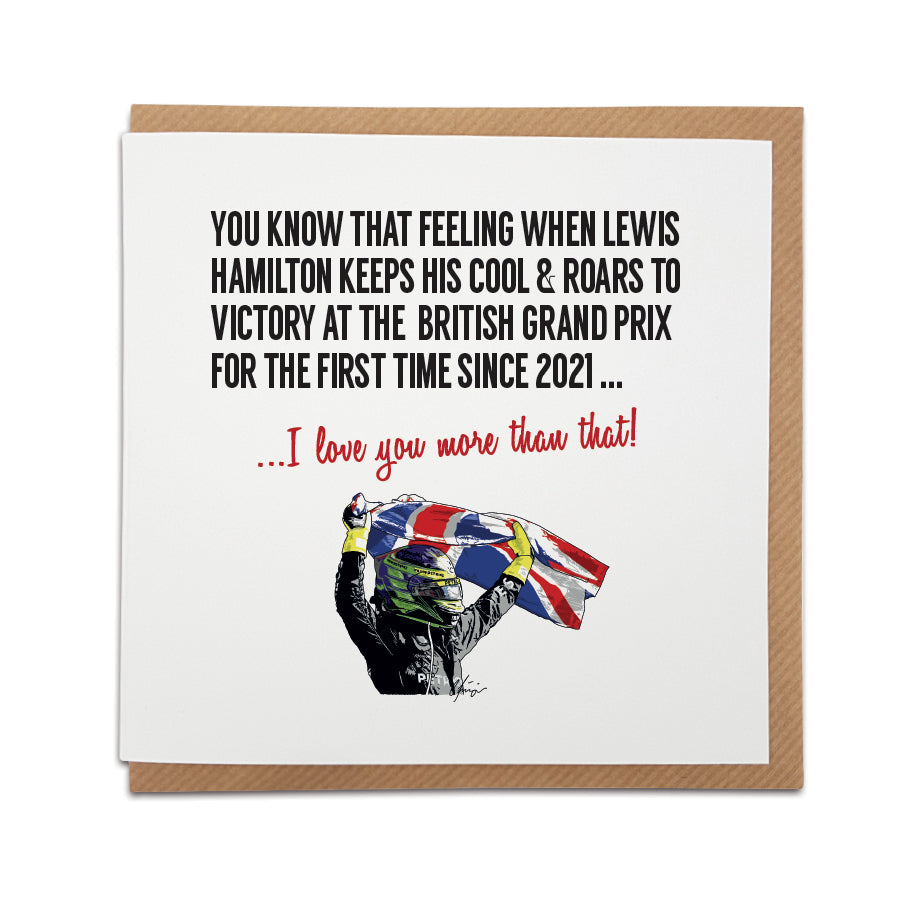 Greeting card by Local Lingo featuring a hand-drawn illustration of Lewis Hamilton celebrating his victory at the British Grand Prix, with the text "I love you more than that!", designed on high-quality card stock.