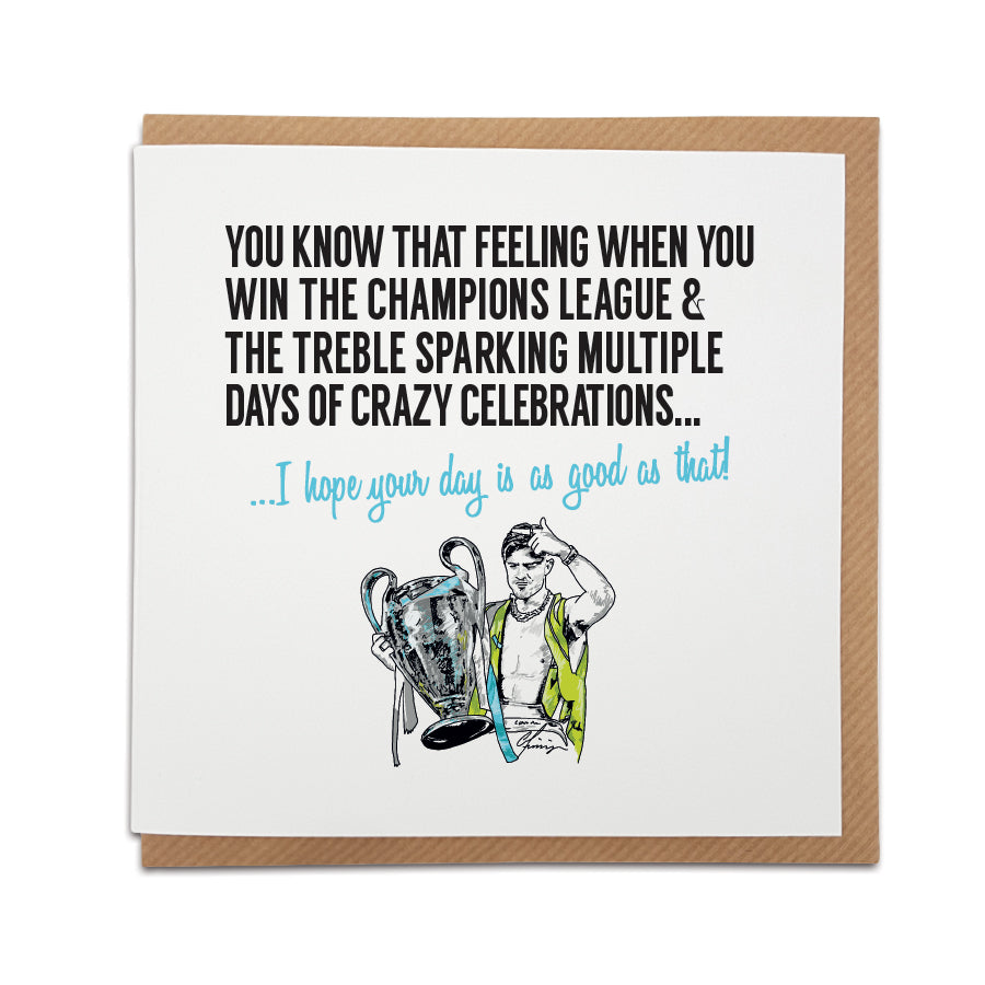Manchester City Champions League & Treble Card - Jack Grealish Celebration - I hope your day is as good as that - Local Lingo