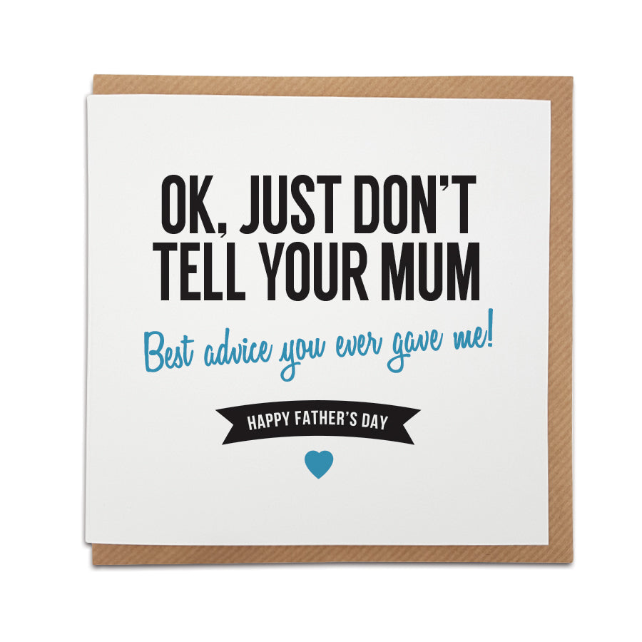 "OK, Just Don't Tell Your Mum" Funny Father's Day Card by Local Lingo. White card with black and blue text, and a small heart icon at the bottom. designed by local lingo