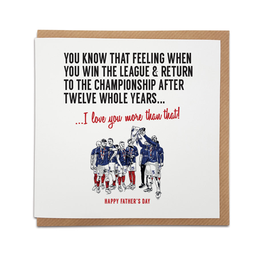 Father's Day greeting card by Local Lingo featuring a hand-drawn illustration of Portsmouth FC players celebrating their return to the Championship after twelve years, with the text "I love you more than that!", designed on high-quality card stock.