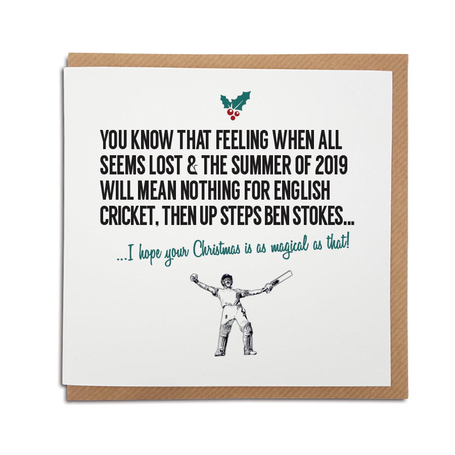 A handmade England Cricket Christmas Card designed by A Town Called Home.  Greetings card is printed on high quality card stock.   Card reads: You know that feeling when all seems lost & the summer of 2019 will mean nothing for English cricket, then up steps Ben Stokes... I hope your Christmas is as magical as that! (Features illustration of English cricketing legend Ben Stokes).