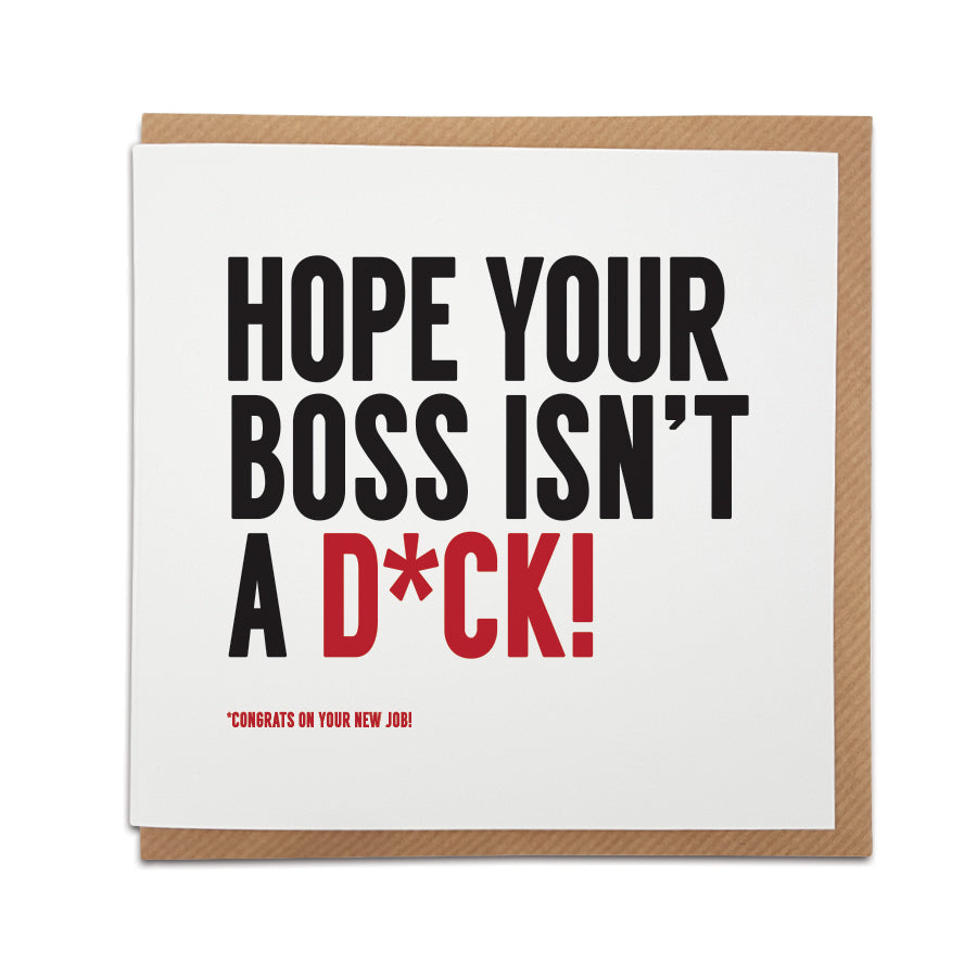 A funny memorable new home card designed by A Town Called Home. Card reads: Hope your boss isn't a d*ck! Congrats on your new job