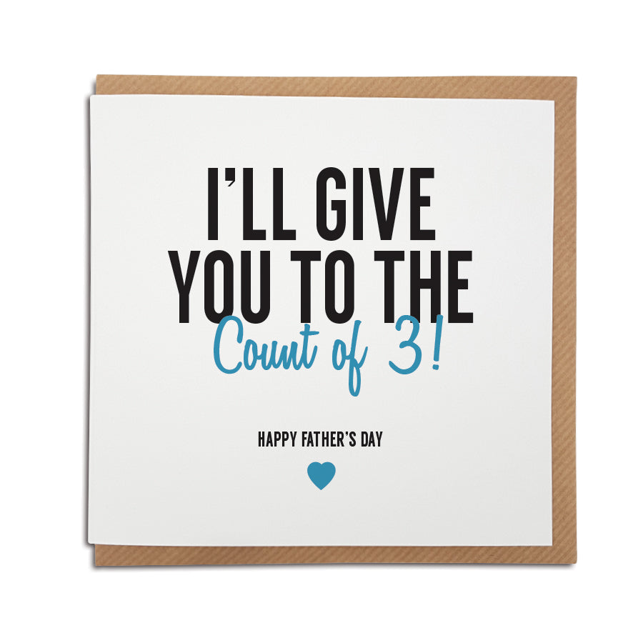 A handmade funny Father's Day card designed to bring back memories and make the special man in your life smile.   Card reads:  I'll give you to the count of 3! Happy Father's Day