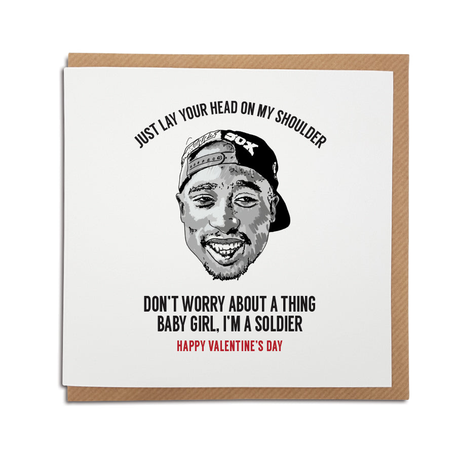 A handmade Tupac Shakur themed Valentine's Card using the lyrics from popular song 'Unconditional Love’. A unique card, perfect for any 2pac music fan.   Greetings card is printed on high quality card stock.   Card reads: Just lay your head on my shoulder, don't worry about a thing baby girl i'm a soldier - Happy Valentine's Day (Featuring a hand drawn illustration of 2pac - Tupac Shakur)