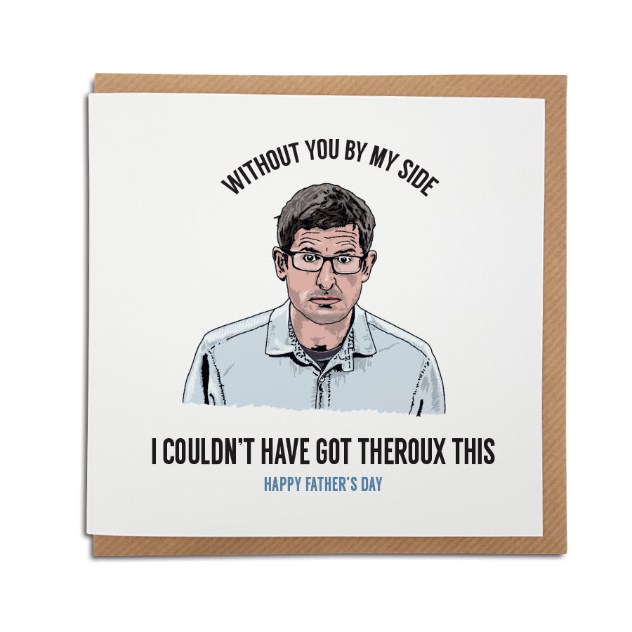 A handmade funny Father's Day Card, featuring illustration of Louis Theroux. Perfect card to put a smile on your Dad's face during these strange times