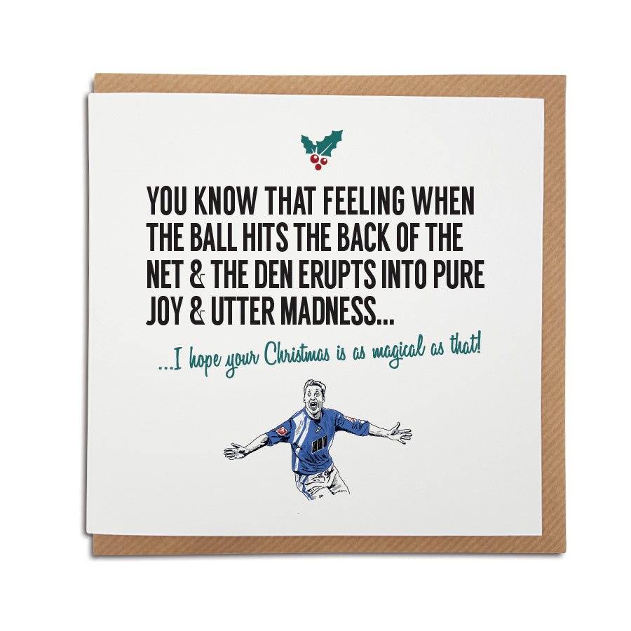 A handmade Millwall Football Club Christmas Card Designed by A Town Called Home. A unique card, perfect for any Lions supporters.  Greetings card is printed on high quality card stock.   Card reads: You know that feeling when the ball hits the back of the net & the Den  erupts into pure joy & utter madness... I hope your Christmas is as magical as that! (Features illustration of club legend Neil Harris).