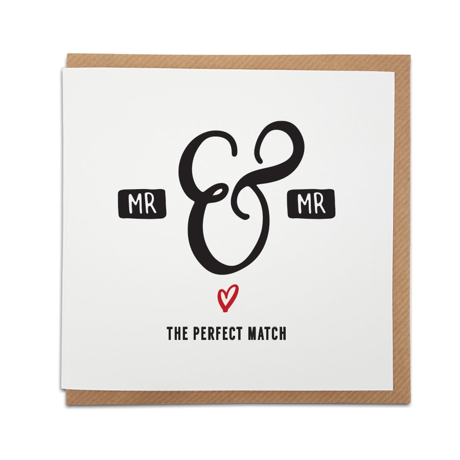 A handmade wedding / engagement card featuring a sentimental note in handwriting style font. Perfect card to congratulate a friend or loved one.  Card reads:   Mr & Mr  The perfect match