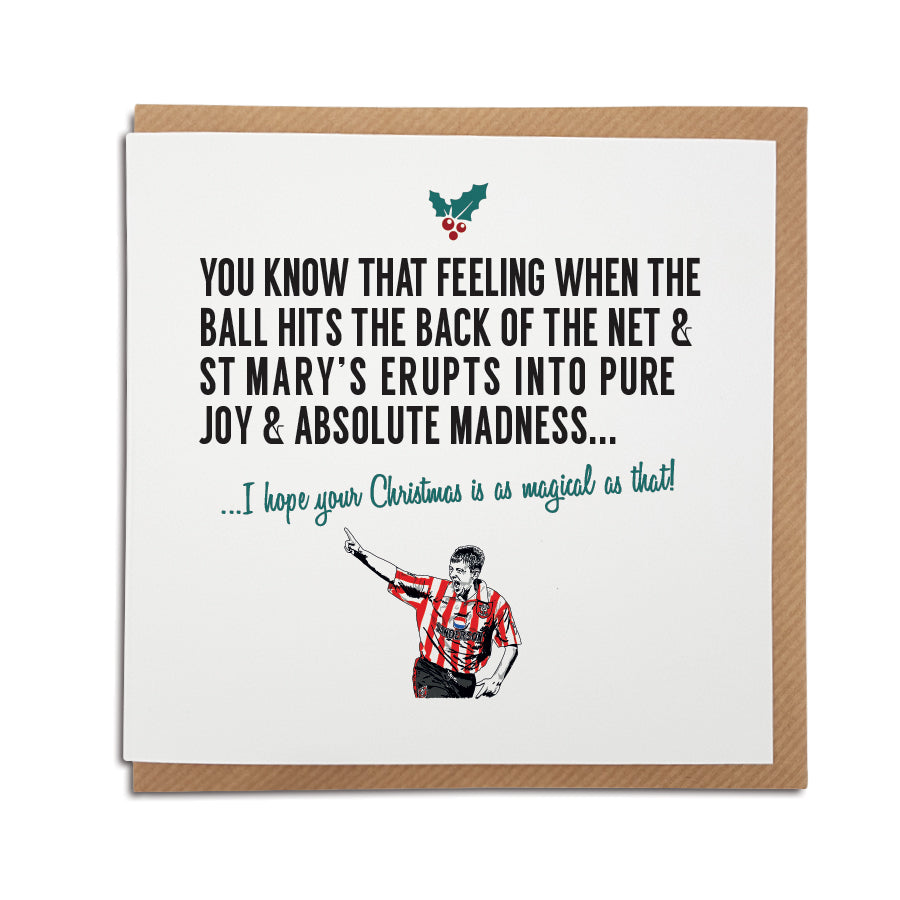 A handmade Southampton Football Club Christmas Card. A unique card, perfect for any saints supporters.  Greetings card is printed on high quality card stock.   Card reads: You know that feeling when the ball hits the back of the net & St Mary's erupts into pure joy & madness... I hope your Christmas is as magical as that! (featuring an illustration of club legend Matt Le Tissier).