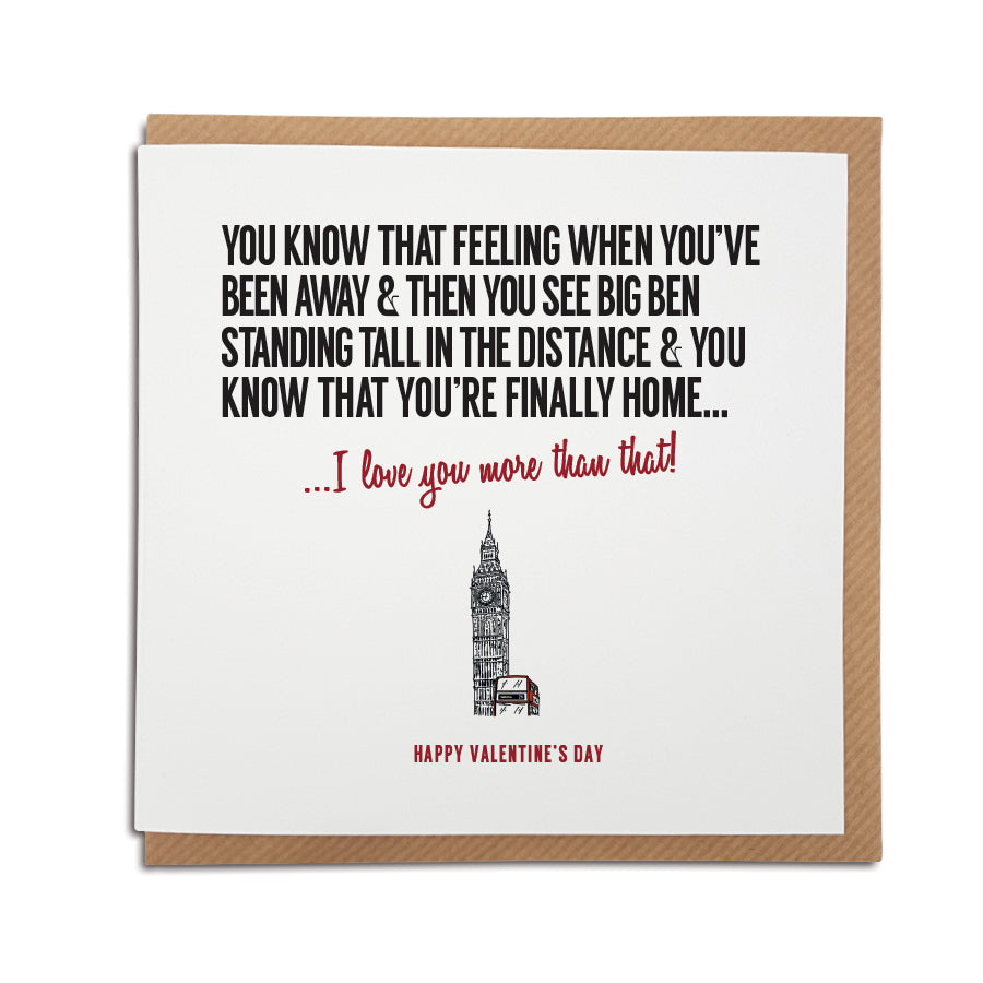 that feeling when you see big ben and realise you're in london. Funny and romantic valentines card