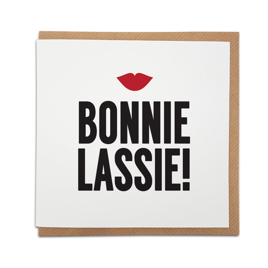 A handmade greetings card featuring a Scottish greeting. Perfect for a Birthday or anniversary or simply to let  that special lady from Scotland know you're thinking of her.  Card reads: Bonnie Lassie!