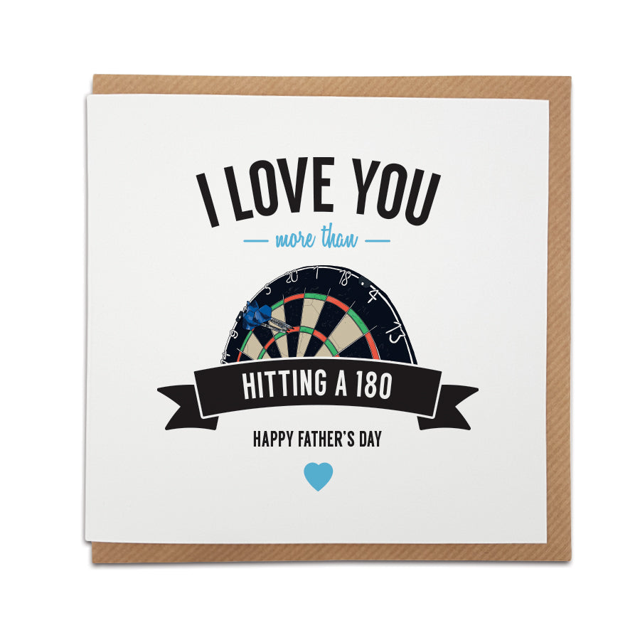 A unique Darts themed handmade greetings card, designed & printed on high quality card stock.    Card reads:   I love you more than hitting a 180  Happy Father's Day