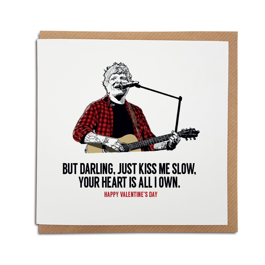 Ed Sheeran Valentine's Day Card. A unique card, featuring lyrics from popular song 'Perfect. The perfect match for an Ed Sheeran fan.