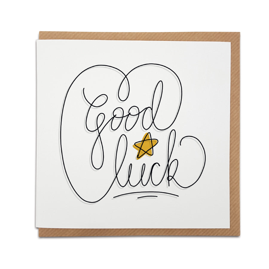 A handmade greetings card featuring a positive wish in handwriting style font. Perfect card to wish someone luck.  Card reads: Good Luck  Greetings card is printed on high quality card stock.