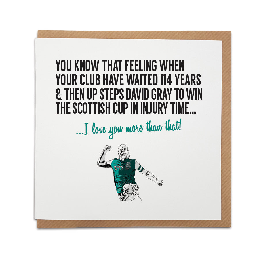 Handmade Hibernian FC Football Fan Card with David Gray illustration | Scottish Cup Winner | Option 1: I love you more than that! | Local Lingo