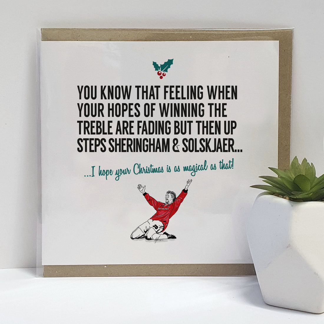 A handmade Manchester United fan Christmas Card. A unique card, perfect for Man United / Red Devils supporters.  Card reads: You know that feeling when your hopes of winning the treble are fading but then up steps sheringham & Solskjaer... I hope your Christmas is as magical as that!