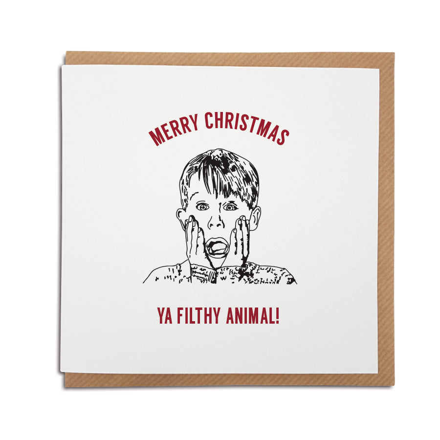 A handmade Home Alone movie themed Christmas Card. A unique card, perfect for fans of this iconic film. Card reads: Merry Christmas Ya Filthy Animal (illustration of Kevin McCallister)