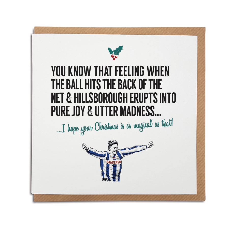 A handmade Sheffield Wednesday Football Club Christmas Card designed by A Town Called Home. A unique card, perfect for any owls supporters.  Greetings card is printed on high quality card stock.   Card reads: You know that feeling when the ball hits the back of the net & Hillsborough erupts into pure joy & utter madness... I hope your Christmas is as magical as that! (Features illustration of club legend Chris Waddle).